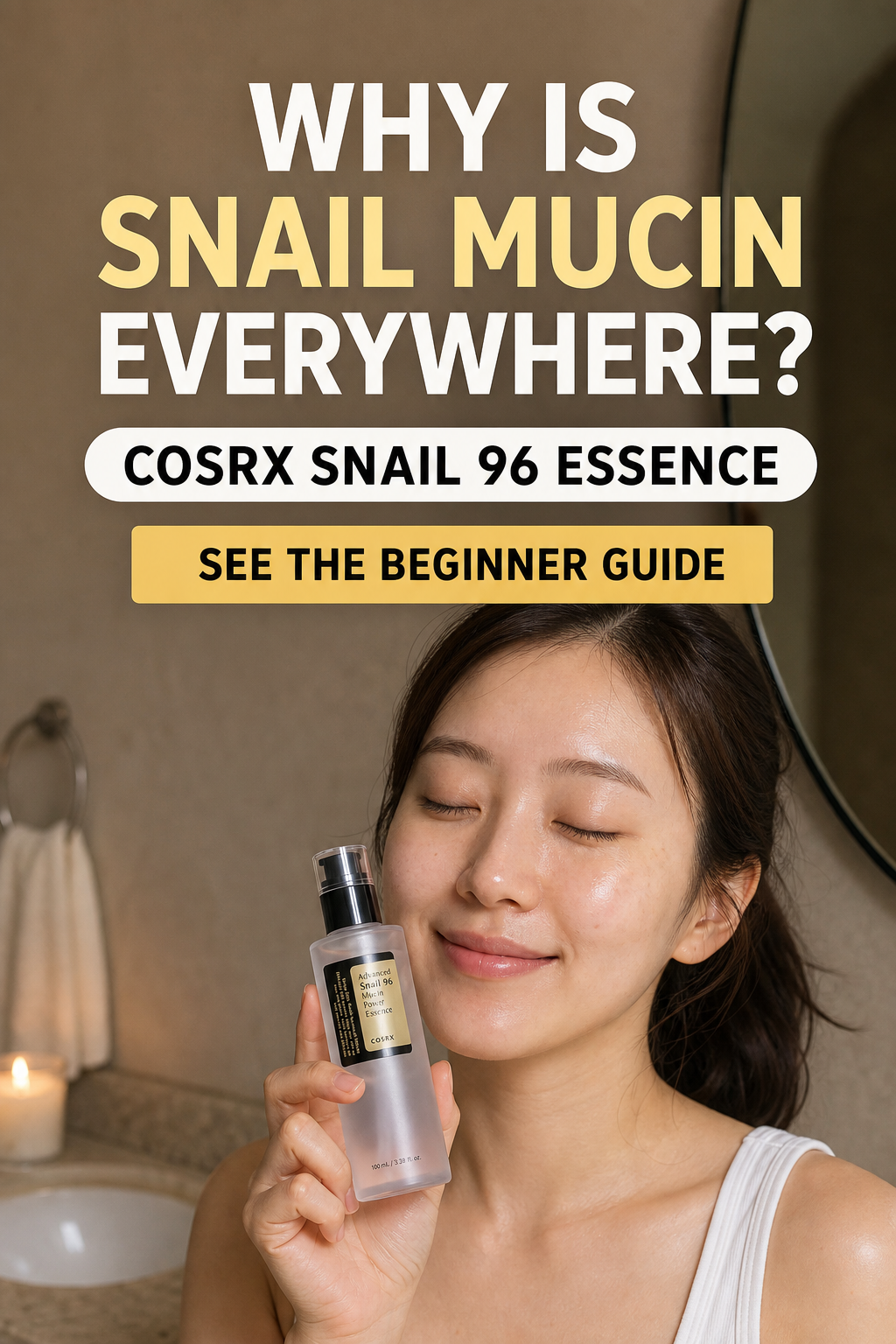 Woman holding COSRX Snail 96 Essence with a beginner guide headline